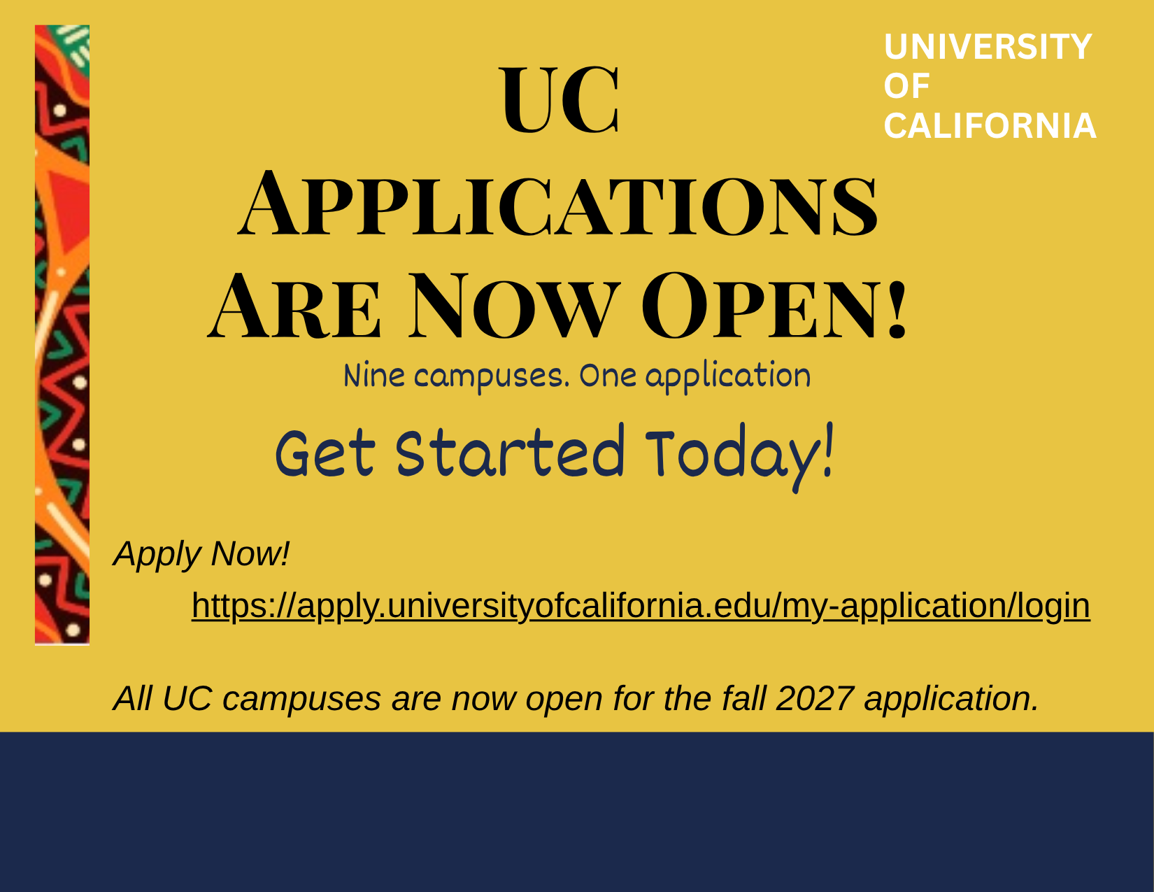 UC Applications Are Now Open! Nine campuses, one application. Get started today. All UC campuses are now open for the fall 2027 application.